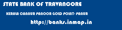 STATE BANK OF TRAVANCORE  KERALA CANNUR PANOOR GOLD POINT- PANUR  banks information 